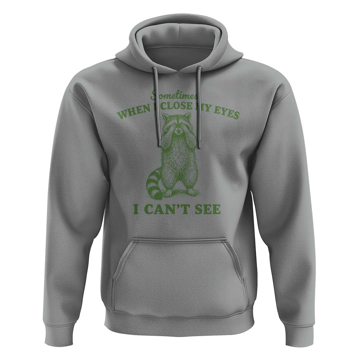 Funny Raccoon Meme Hoodie Sometimes When I Close My Eyes I Cant See Vintage Trash Panda