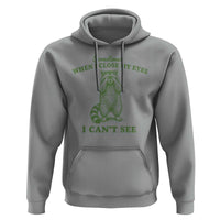 Funny Raccoon Meme Hoodie Sometimes When I Close My Eyes I Cant See Vintage Trash Panda
