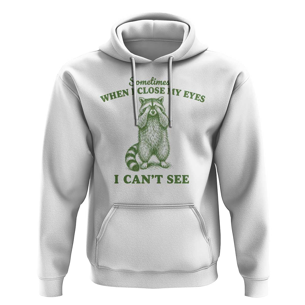 Funny Raccoon Meme Hoodie Sometimes When I Close My Eyes I Cant See Vintage Trash Panda