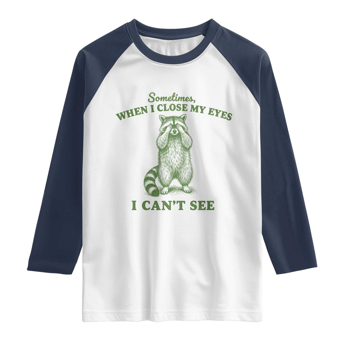 Funny Raccoon Meme Raglan Shirt Sometimes When I Close My Eyes I Cant See Vintage Trash Panda