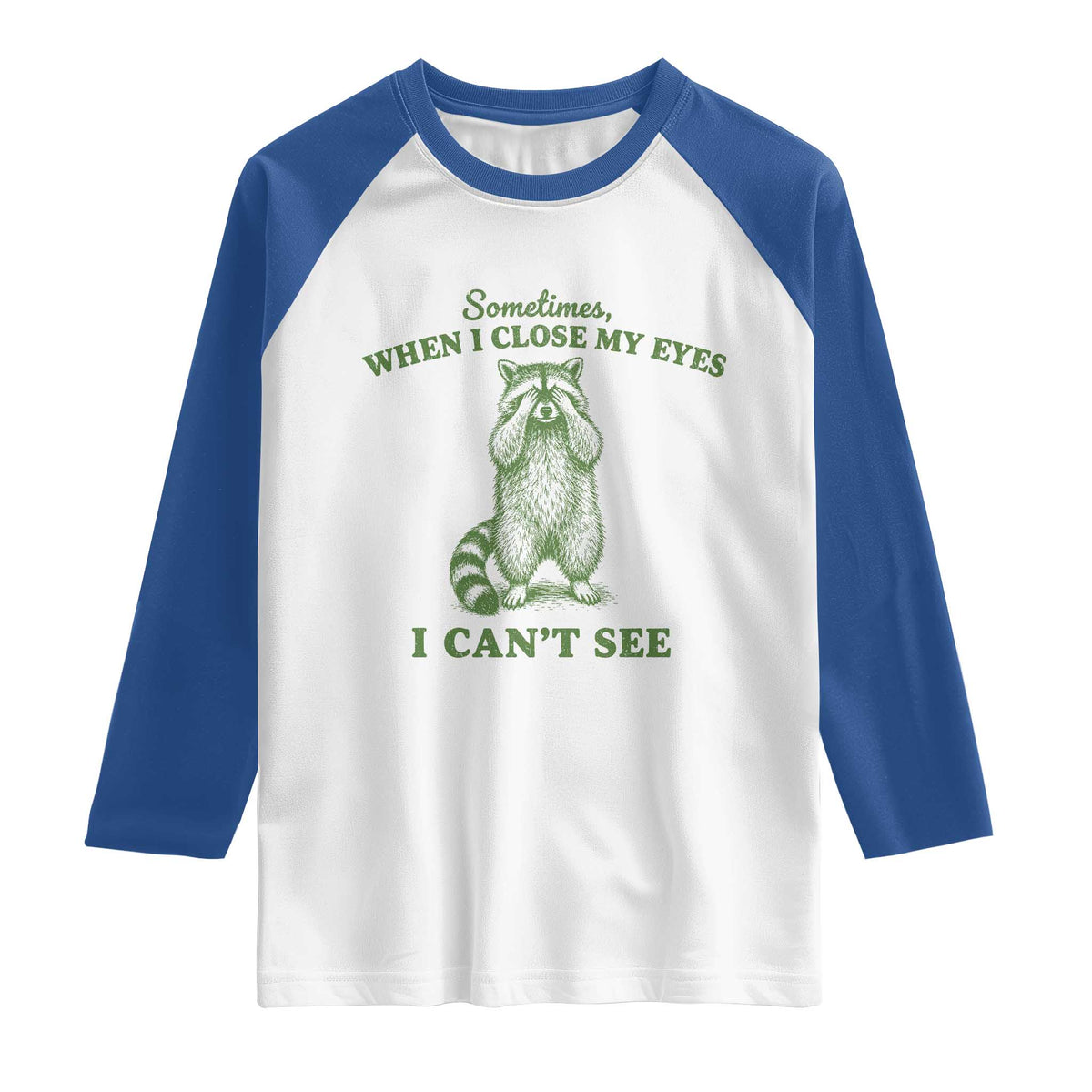Funny Raccoon Meme Raglan Shirt Sometimes When I Close My Eyes I Cant See Vintage Trash Panda
