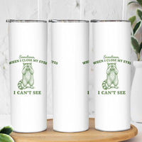 Funny Raccoon Meme Skinny Tumbler Sometimes When I Close My Eyes I Cant See Vintage Trash Panda