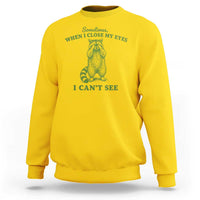 Funny Raccoon Meme Sweatshirt Sometimes When I Close My Eyes I Cant See Vintage Trash Panda