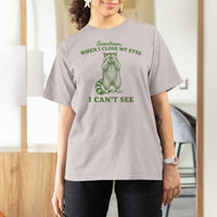 Funny Raccoon Meme T Shirt For Women Sometimes When I Close My Eyes I Cant See Vintage Trash Panda