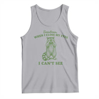 Funny Raccoon Meme Tank Top Sometimes When I Close My Eyes I Cant See Vintage Trash Panda
