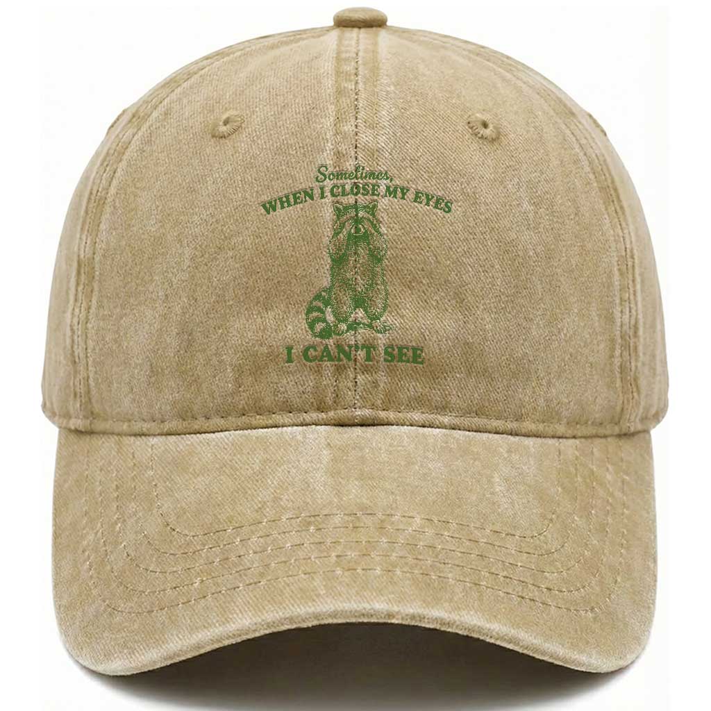 Funny Raccoon Meme Washed Cotton Baseball Cap Sometimes When I Close My Eyes I Cant See Vintage Trash Panda