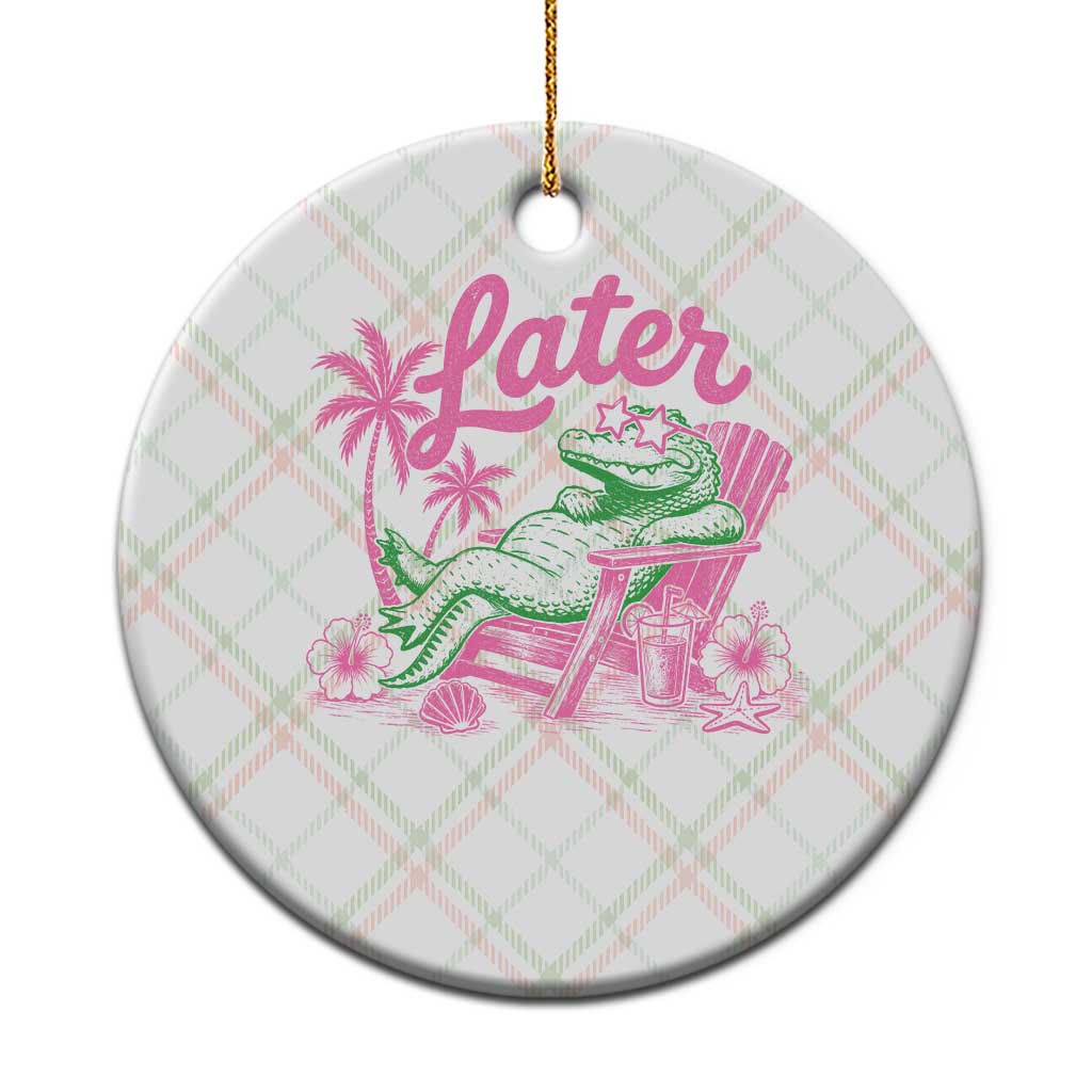 Later Gator Funny Alligator Meme Ceramic Ornament Last Day of School Summer Vacation Teachers Kids