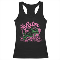 Later Gator Funny Alligator Meme Racerback Tank Top Last Day of School Summer Vacation Teachers Kids