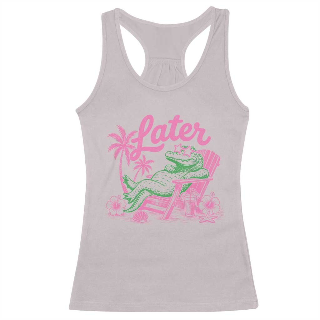 Later Gator Funny Alligator Meme Racerback Tank Top Last Day of School Summer Vacation Teachers Kids