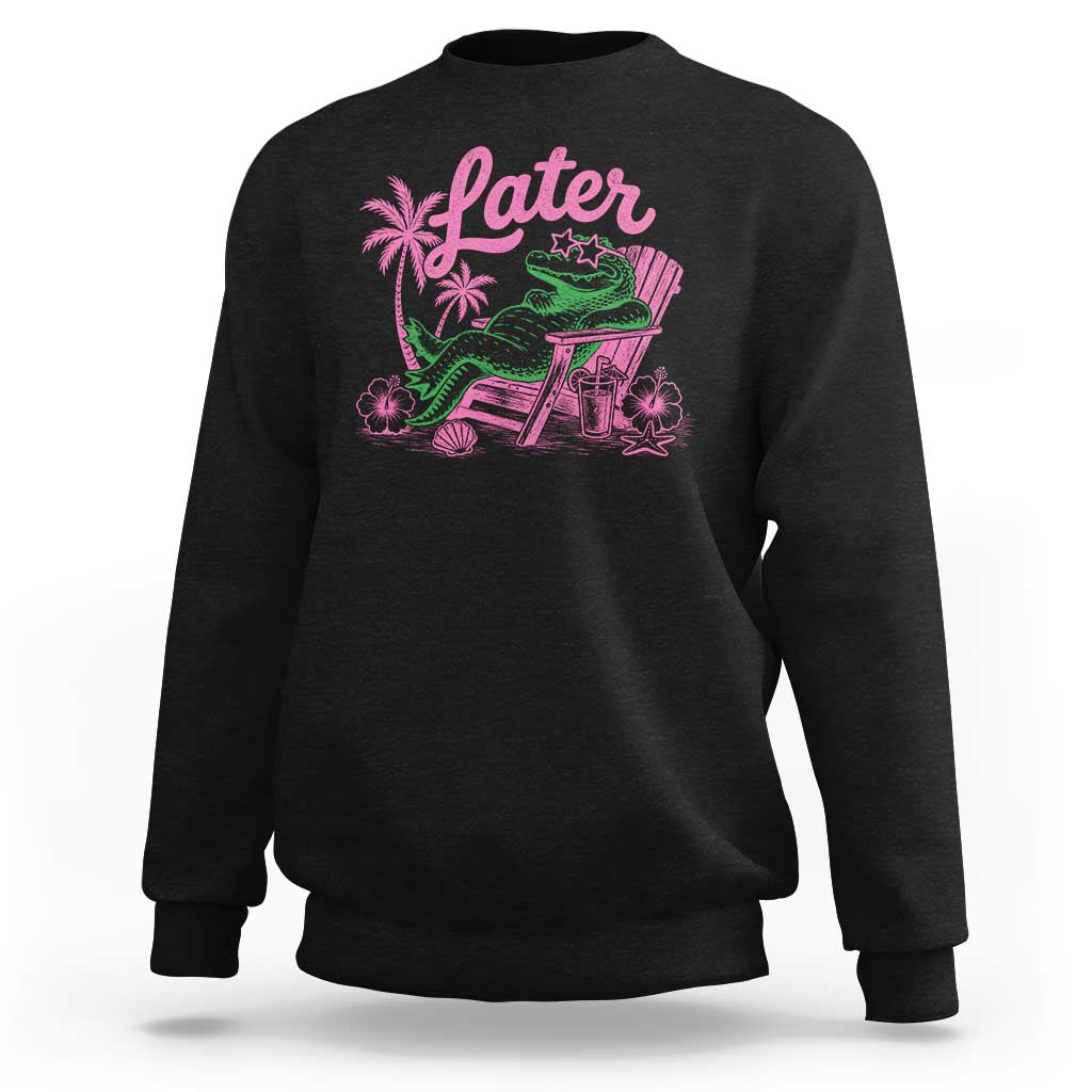 Later Gator Funny Alligator Meme Sweatshirt Last Day of School Summer Vacation Teachers Kids