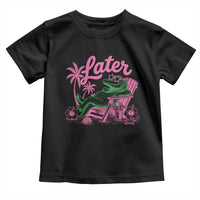 Later Gator Funny Alligator Meme Toddler T Shirt Last Day of School Summer Vacation Teachers Kids