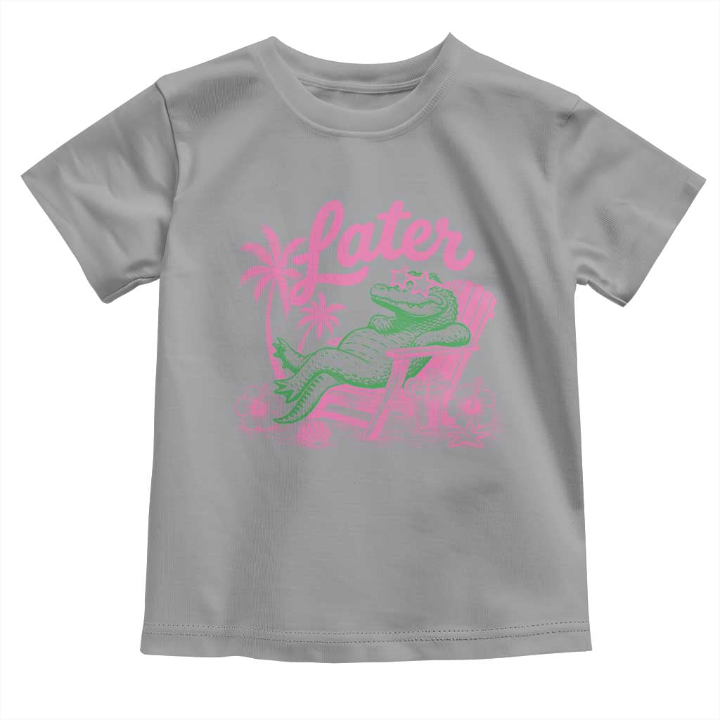 Later Gator Funny Alligator Meme Toddler T Shirt Last Day of School Summer Vacation Teachers Kids