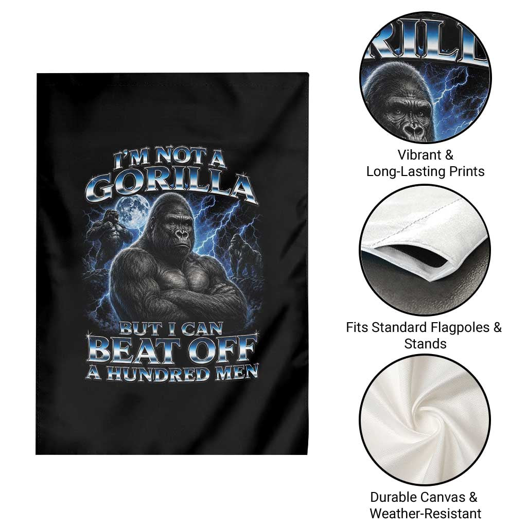 Im Not A Gorilla But I Can Beat Off A 100 Men Garden Flag Funny Quotes