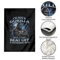 Im Not A Gorilla But I Can Beat Off A 100 Men Garden Flag Funny Quotes