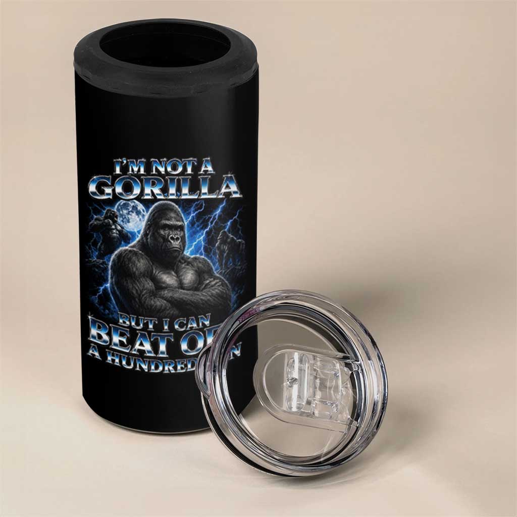 Im Not A Gorilla But I Can Beat Off A 100 Men 4 in 1 Can Cooler Tumbler Funny Quotes