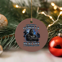 Im Not A Gorilla But I Can Beat Off A 100 Men Ceramic Ornament Funny Quotes