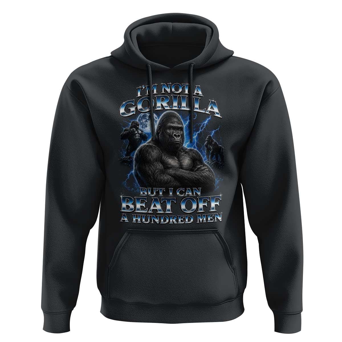 Im Not A Gorilla But I Can Beat Off A 100 Men Hoodie Funny Quotes
