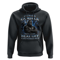 Im Not A Gorilla But I Can Beat Off A 100 Men Hoodie Funny Quotes