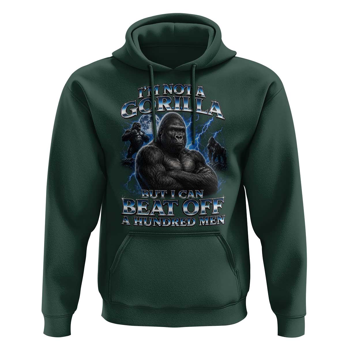 Im Not A Gorilla But I Can Beat Off A 100 Men Hoodie Funny Quotes