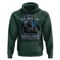 Im Not A Gorilla But I Can Beat Off A 100 Men Hoodie Funny Quotes
