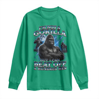 Im Not A Gorilla But I Can Beat Off A 100 Men Long Sleeve Shirt Funny Quotes