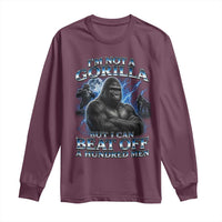 Im Not A Gorilla But I Can Beat Off A 100 Men Long Sleeve Shirt Funny Quotes