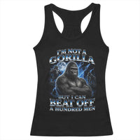 Im Not A Gorilla But I Can Beat Off A 100 Men Racerback Tank Top Funny Quotes