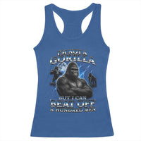 Im Not A Gorilla But I Can Beat Off A 100 Men Racerback Tank Top Funny Quotes