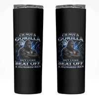 Im Not A Gorilla But I Can Beat Off A 100 Men Skinny Tumbler Funny Quotes
