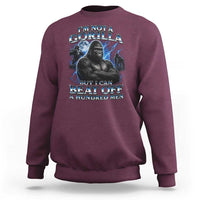 Im Not A Gorilla But I Can Beat Off A 100 Men Sweatshirt Funny Quotes