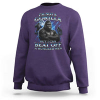 Im Not A Gorilla But I Can Beat Off A 100 Men Sweatshirt Funny Quotes