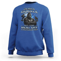 Im Not A Gorilla But I Can Beat Off A 100 Men Sweatshirt Funny Quotes