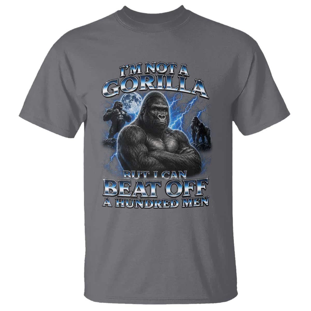 Im Not A Gorilla But I Can Beat Off A 100 Men T Shirt Funny Quotes