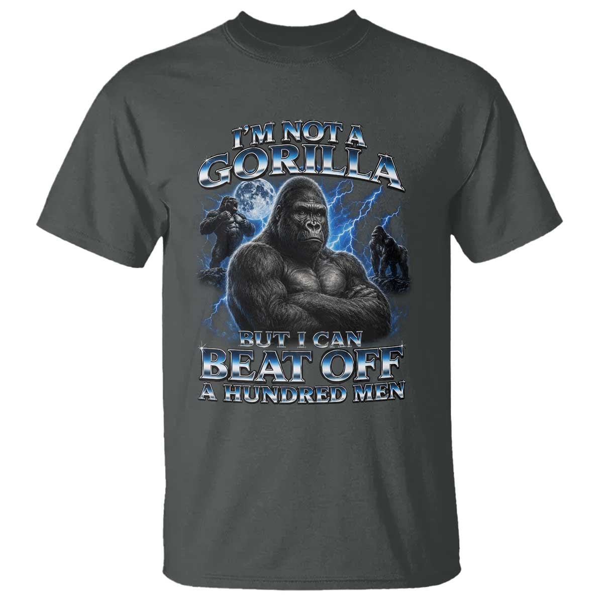 Im Not A Gorilla But I Can Beat Off A 100 Men T Shirt Funny Quotes