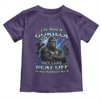 Im Not A Gorilla But I Can Beat Off A 100 Men Toddler T Shirt Funny Quotes