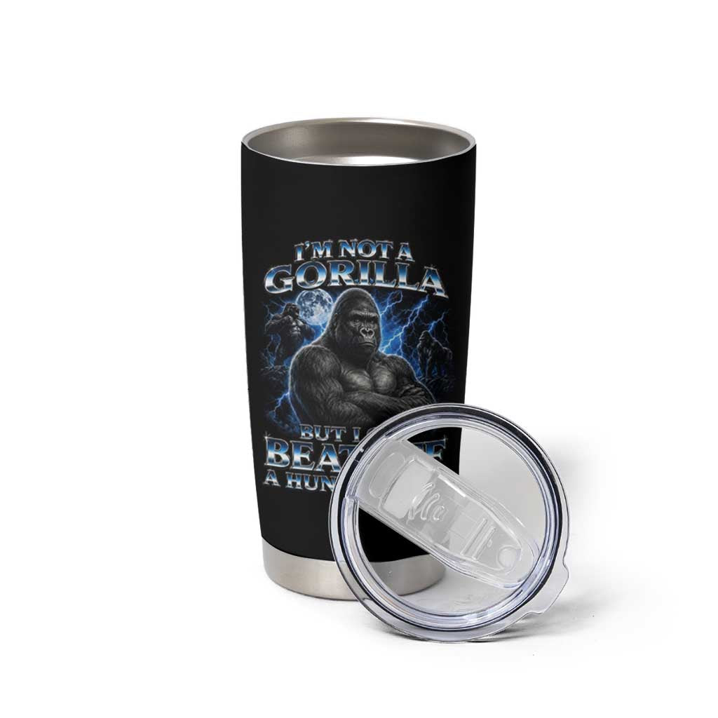 Im Not A Gorilla But I Can Beat Off A 100 Men Tumbler Cup Funny Quotes
