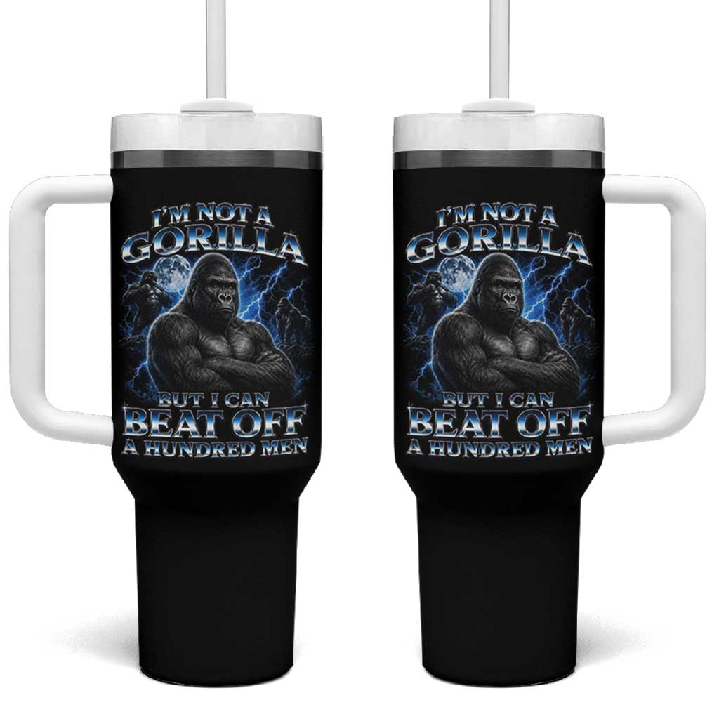 Im Not A Gorilla But I Can Beat Off A 100 Men Tumbler With Handle Funny Quotes