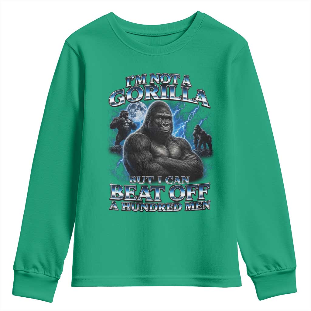 Im Not A Gorilla But I Can Beat Off A 100 Men Youth Sweatshirt Funny Quotes