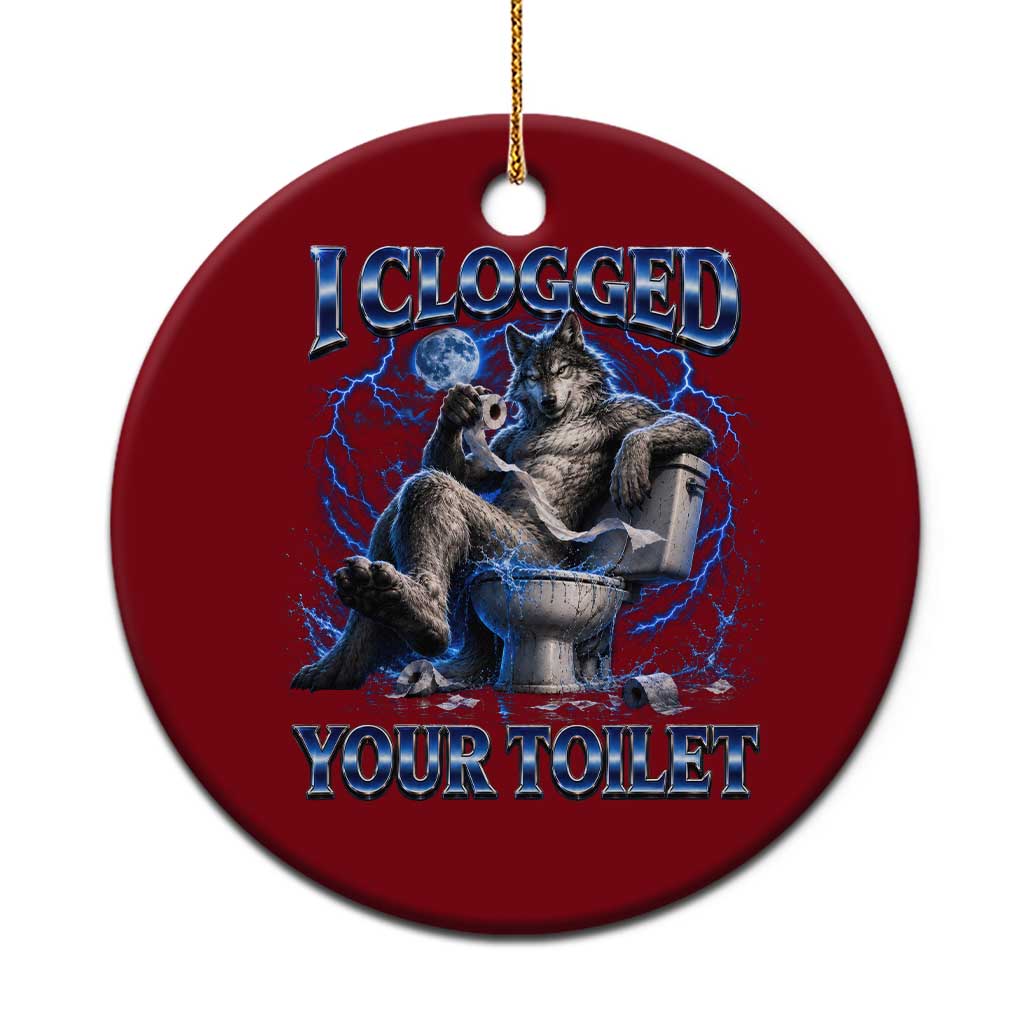 I Clogged Your Toilet Alpha Wolf Meme Ceramic Ornament Funny Unhinged Stupid Brainrot