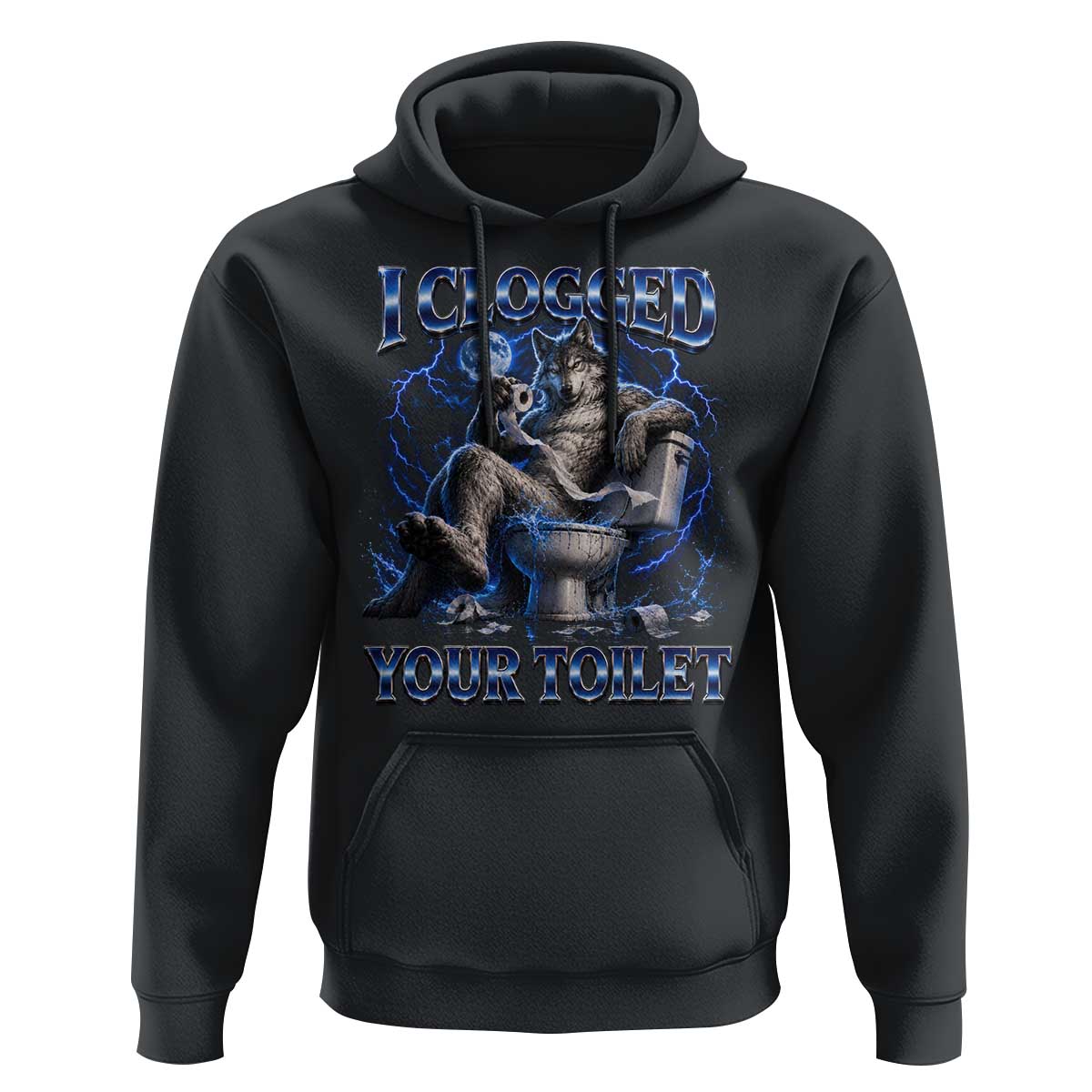 I Clogged Your Toilet Alpha Wolf Meme Hoodie Funny Unhinged Stupid Brainrot