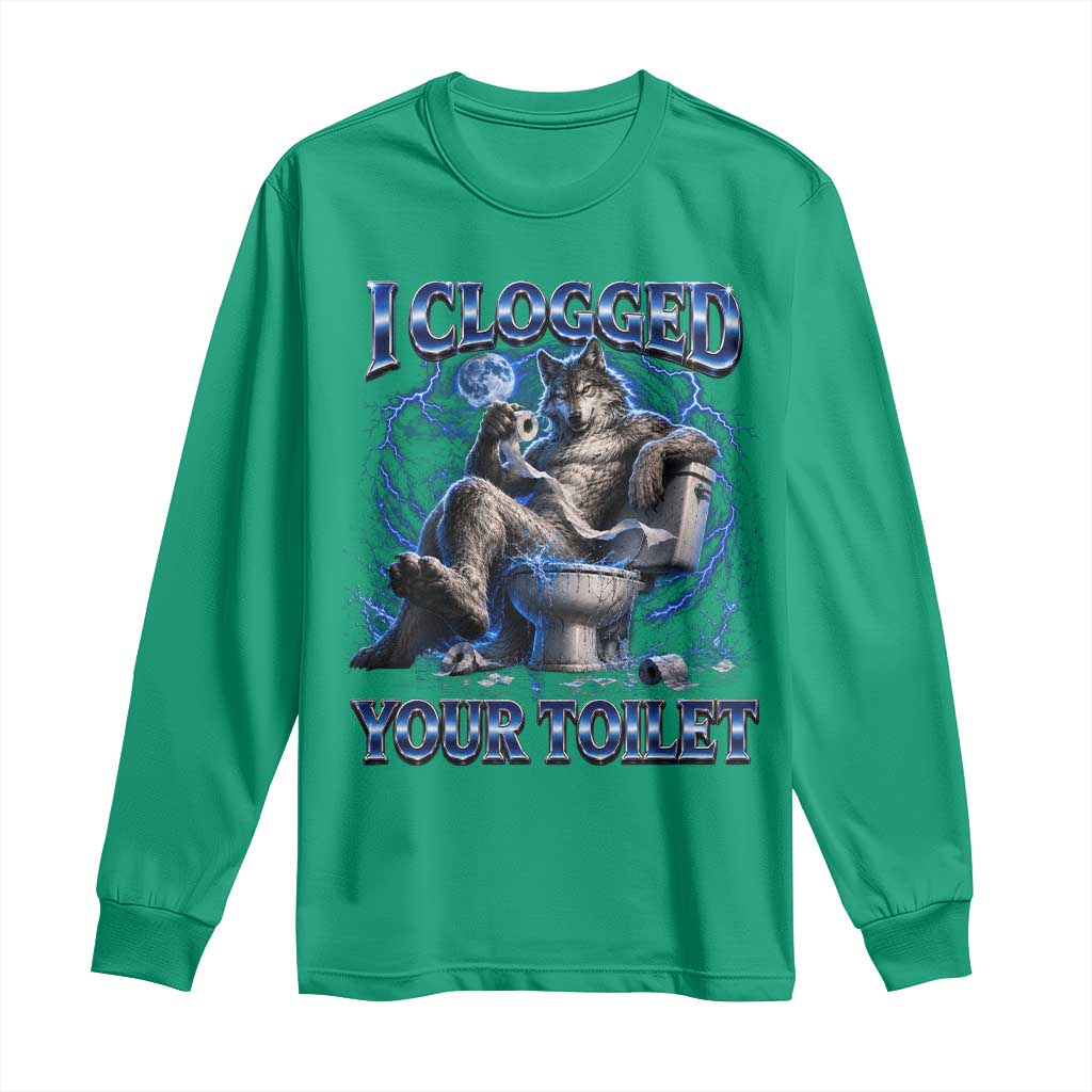 I Clogged Your Toilet Alpha Wolf Meme Long Sleeve Shirt Funny Unhinged Stupid Brainrot