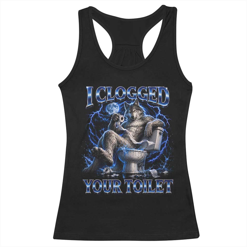 I Clogged Your Toilet Alpha Wolf Meme Racerback Tank Top Funny Unhinged Stupid Brainrot