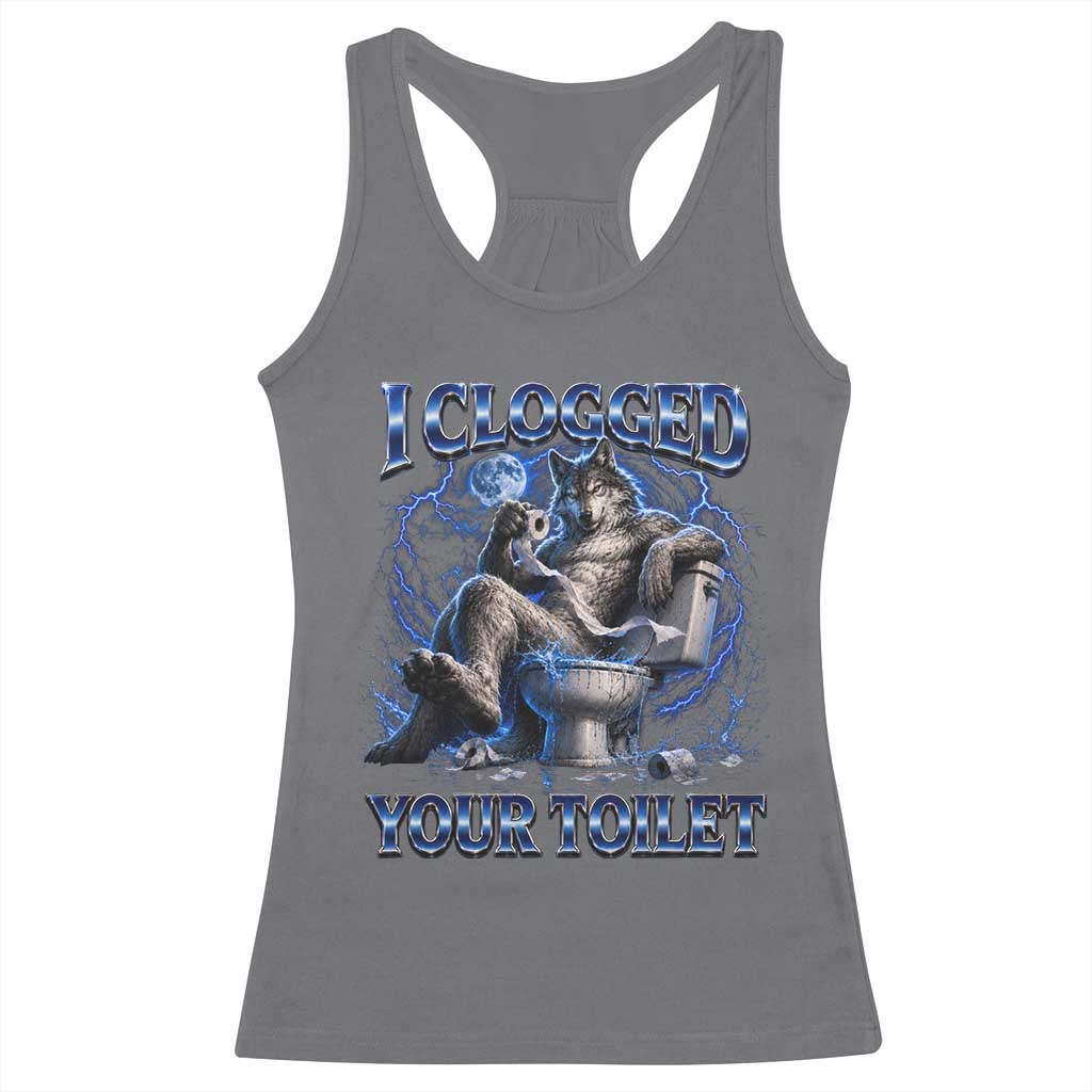I Clogged Your Toilet Alpha Wolf Meme Racerback Tank Top Funny Unhinged Stupid Brainrot
