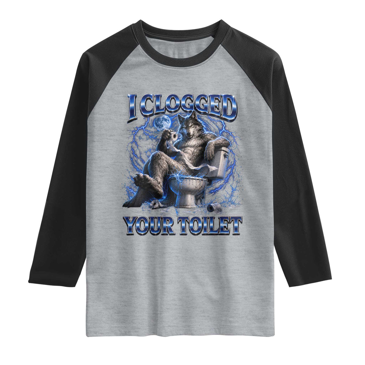 I Clogged Your Toilet Alpha Wolf Meme Raglan Shirt Funny Unhinged Stupid Brainrot