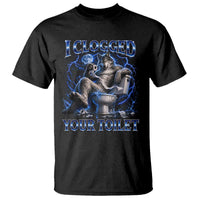 I Clogged Your Toilet Alpha Wolf Meme T Shirt Funny Unhinged Stupid Brainrot