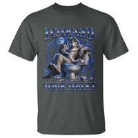 I Clogged Your Toilet Alpha Wolf Meme T Shirt Funny Unhinged Stupid Brainrot