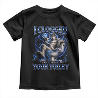 I Clogged Your Toilet Alpha Wolf Meme Toddler T Shirt Funny Unhinged Stupid Brainrot