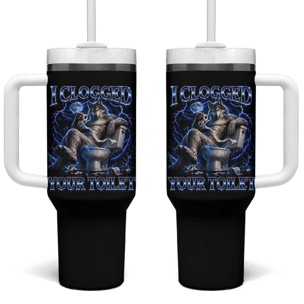 I Clogged Your Toilet Alpha Wolf Meme Tumbler With Handle Funny Unhinged Stupid Brainrot