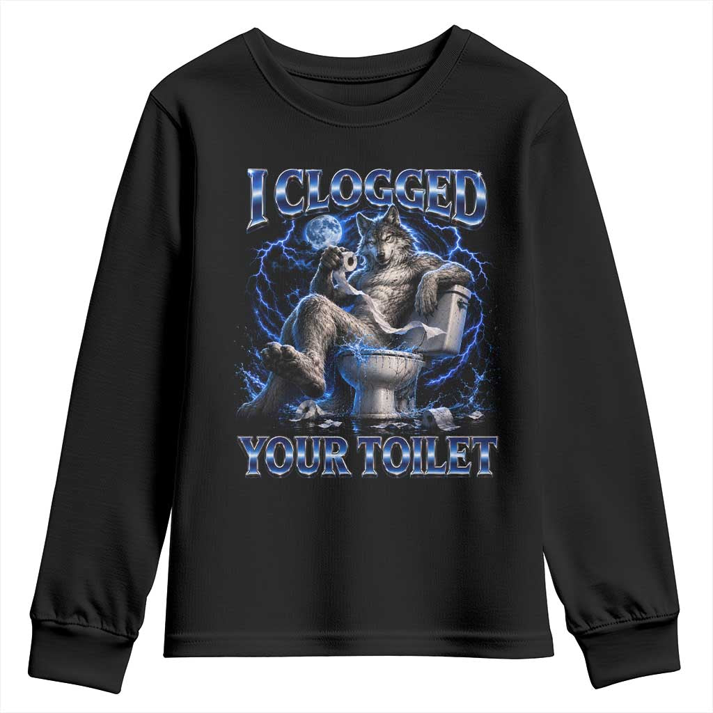 I Clogged Your Toilet Alpha Wolf Meme Youth Sweatshirt Funny Unhinged Stupid Brainrot
