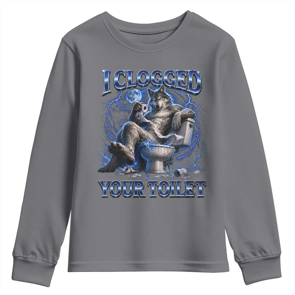 I Clogged Your Toilet Alpha Wolf Meme Youth Sweatshirt Funny Unhinged Stupid Brainrot